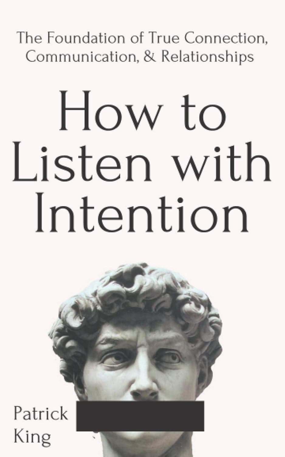 How to Listen with Intention by Patrick King