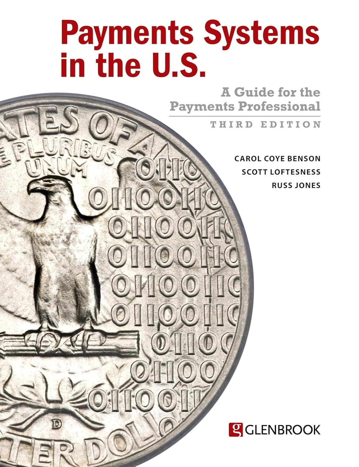 Payments Systems in the U.S.: A Guide for the Payments Professional by Carol Coye Benson, Scott Loftesness & Russ Jones